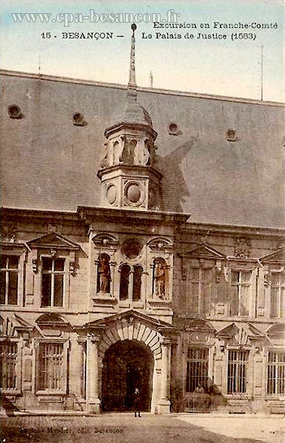 Excursion en Franche-Comté 15. BESANÇON - Le Palais de Justice (1583).